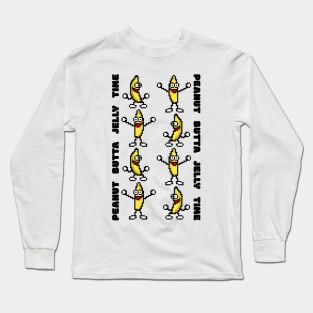 Peanut Butta Jelly Time Long Sleeve T-Shirt